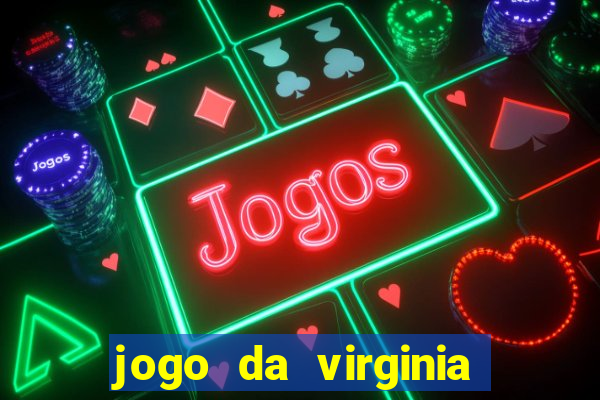 jogo da virginia que da dinheiro